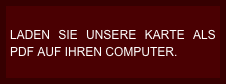 LADEN SIE UNSERE KARTE ALS PDF AUF IHREN COMPUTER.  